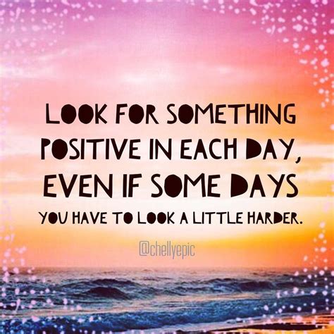 Look For Something Positive In Each Day Chellyepic My Children
