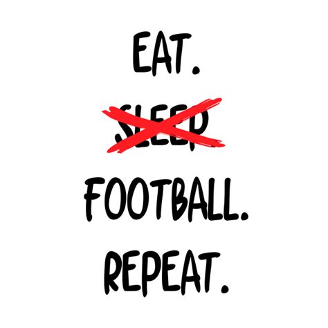 Eat Sleep Football Repeat Football T Shirt Teepublic