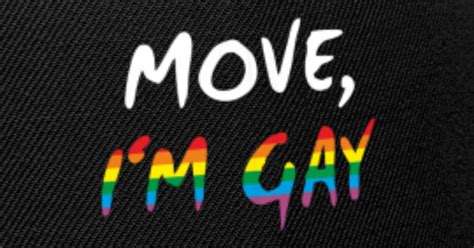 Move Im Gay Gay Pride Snapback Cap Spreadshirt