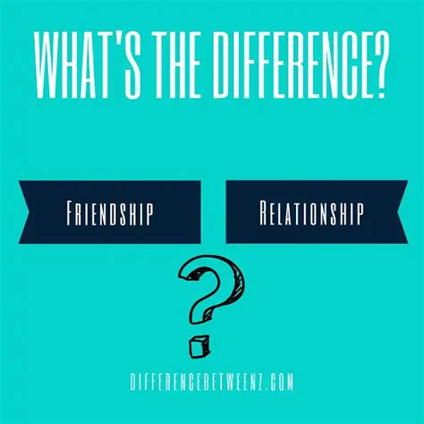 Difference Between Friendship And Relationship Difference Betweenz