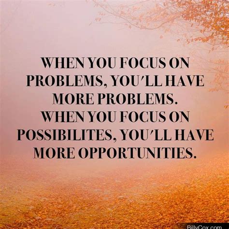 When You Focus On Problems You Will Have More Problems Quotes To Live