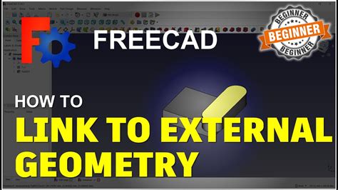 Freecad How To Link To External Geometry Tutorial Youtube