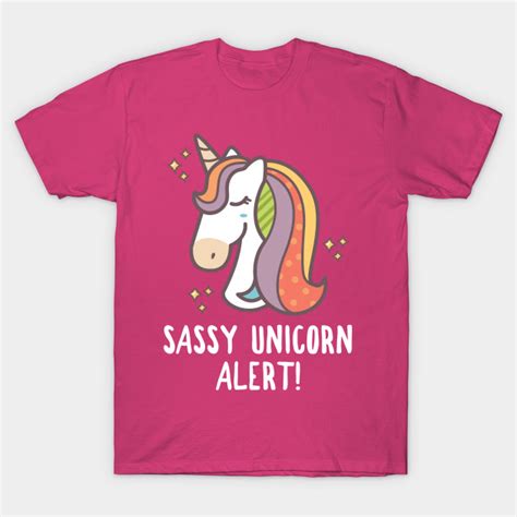 Sassy Unicorn Alert Unicorn T Shirt Teepublic
