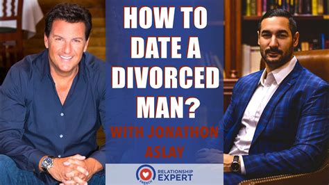 dating a divorced man practical advice from relationship expert jonathon aslay youtube