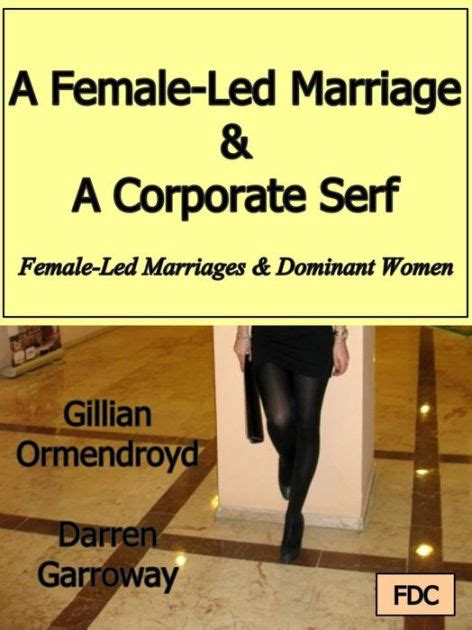 A Female Led Marriage A Corporate Serf By Phil Stevens Steve Glover