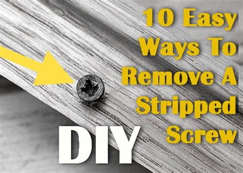 10 Easy Ways To Remove A Stripped Screw