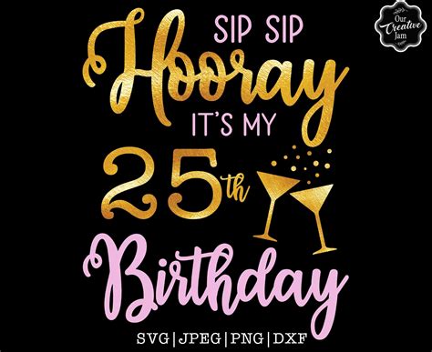 Sip Sip Hooray Its My 25th Birthday Svg 25th Birthday Svg Etsy Uk