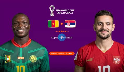 Cameroon Vs Serbia Live Today Match Fifa World Cup 2022 Info Vandar