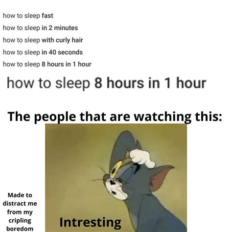 Really How Do I Sleep 8 Hours In 1 Hour Meme