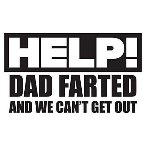 Help Dad Farted And We Cant Get Out Funny Bumper Sticker