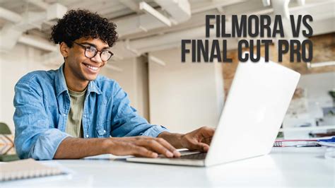 Filmora Or Final Cut Pro Ultimate Guide To The Best Choice Joseph Nilo