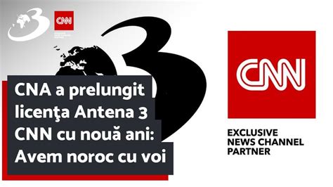 CNA a prelungit licenţa Antena 3 CNN cu nouă ani Avem noroc cu voi