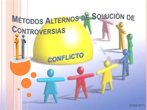 Métodos Alternos Para La Solución De Controversias Conflicto