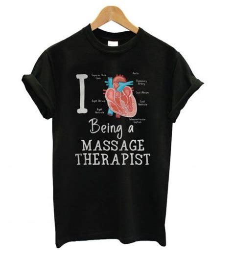 I Love Being A Massage Therapist T Shirt Massage Therapist Massage