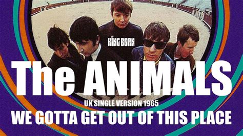 We Gotta Get Out Of This Place The Animals Uk Single Version 1965