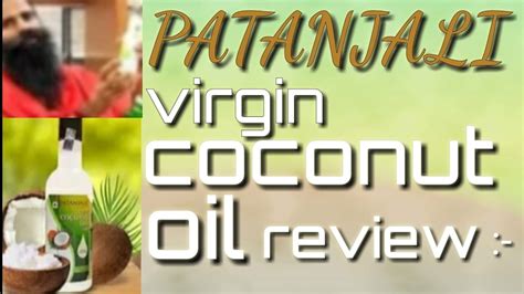 Patanjali Virgin Coconut Oil Benefit And Review Youtube