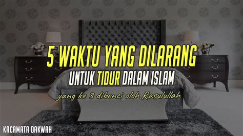 Itu bisa dilakukan dengan dua cara. 5 waktu yang dilarang untuk tidur dalam Islam - YouTube