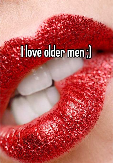 I Love Older Men