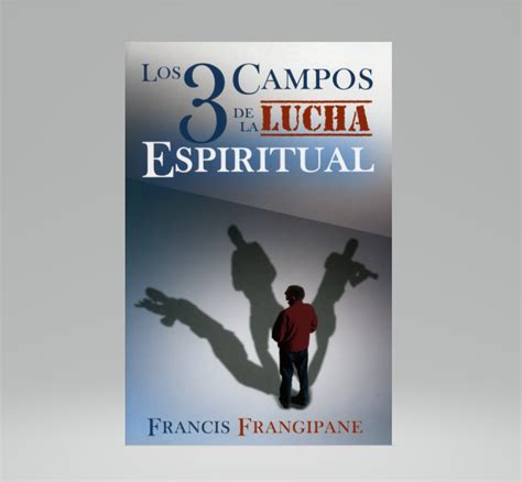 Los Tres Campos De La Lucha Espiritual Francis Frangipane Librería Elim