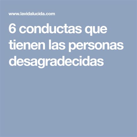 6 Conductas Que Tienen Las Personas Desagradecidas Personas Conducta