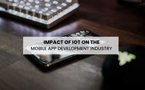 Impact Of Iot On The Mobile App Development Industry