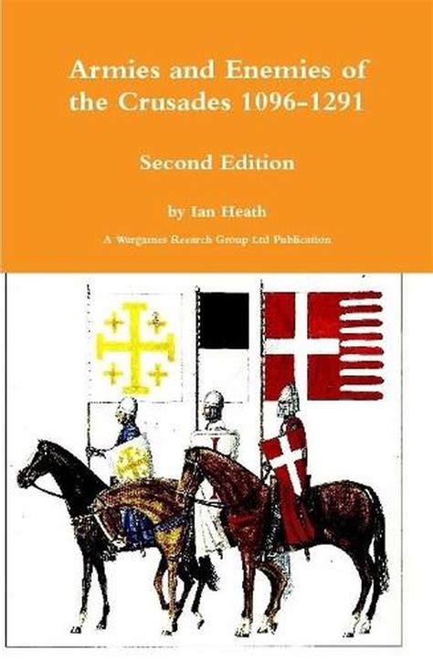 Armies And Enemies Of The Crusades Second Edition By Ian Heath