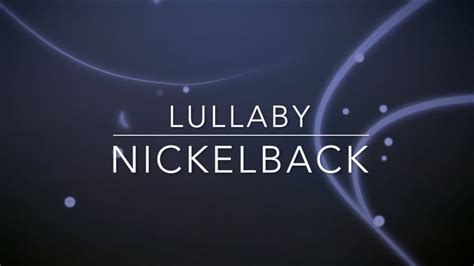 lullaby ~ nickelback lyrics youtube