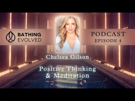Actress Chelsea Gilson On Positive Thinking Meditation Bathing Evolved Podcast Ep Youtube