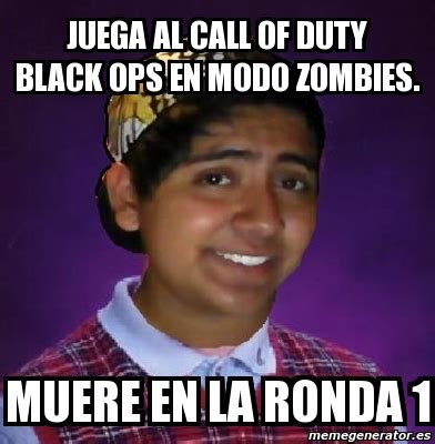 There are thousands of various video games available call of duty: Meme Personalizado - juega al call of duty black ops en ...