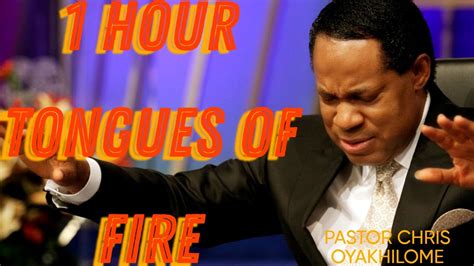 1 Hour Tongues Of Firepastor Chris Oyakhilome Youtube