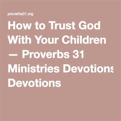How To Trust God With Your Children — Proverbs 31 Ministries Devotions
