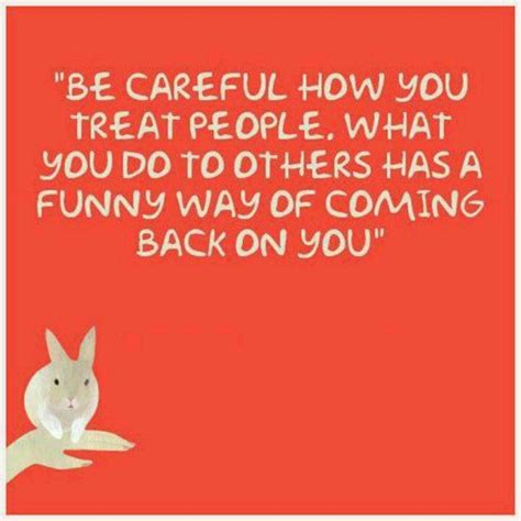 Be Careful What U Do Ca Come Back On You Leadership Quotes