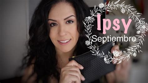 Ipsy Septiembre Unboxing Youtube