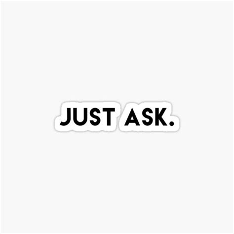 Just Ask Sticker For Sale By Autoboxdesign Redbubble