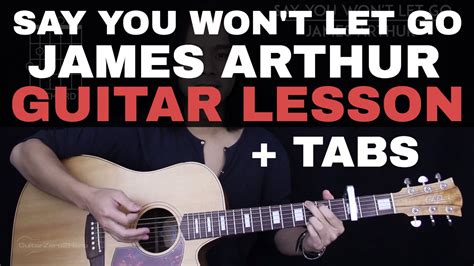 Say You Won T Let Go Guitar Tutorial James Arthur Guitar Lesson Tabs Chords Guitar Cover
