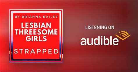 Lesbian Threesome Girls Strapped By Brianna Bailey Audiobook