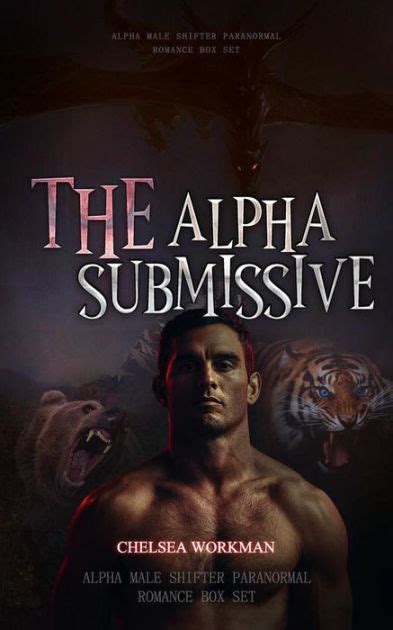 The Alpha Submissive Alpha Male Shifter Paranormal Romance Box Set By