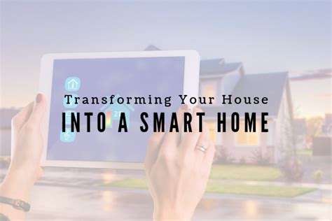 Transforming Your House Into A Smart Home