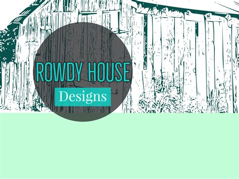 Rowdy House Designs