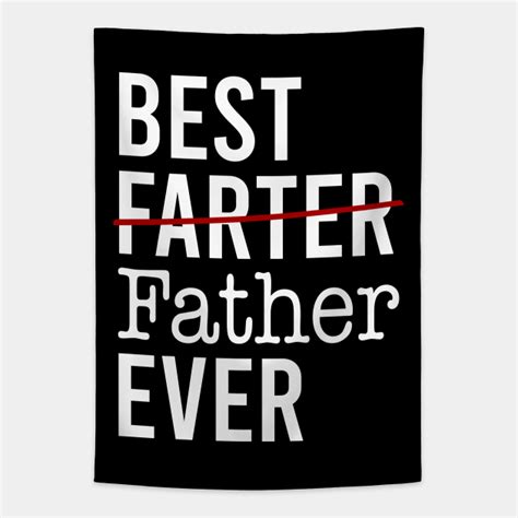 Best Farter Ever I Mean Father Funny T For Dad Tapestry Teepublic
