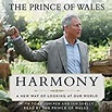 Harmony: A New Way of Looking at Our World by Charles, Prince of Wales