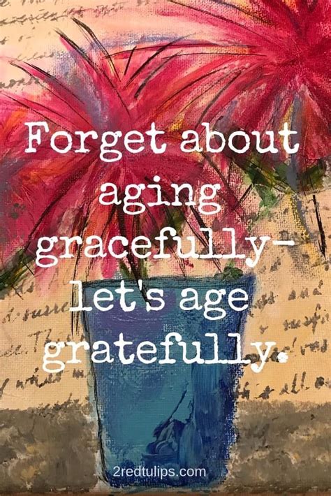Aging Gracefully Quotes Artofit