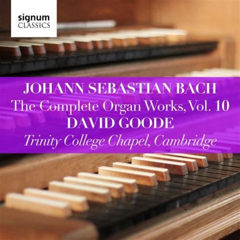 David Goode Johann Sebastian Bach The Complete Organ Works Vol 10