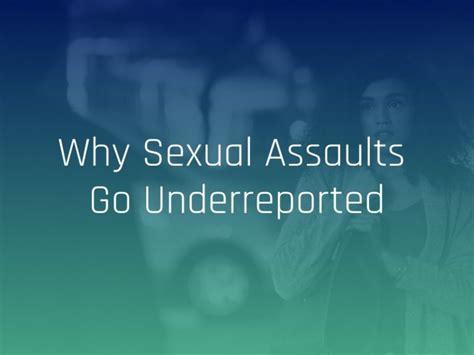 Why Sexual Assault Is An Under Reported Crime