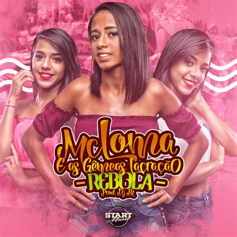 Rebola Single By Mc Loma E As Gêmeas Lacração Spotify