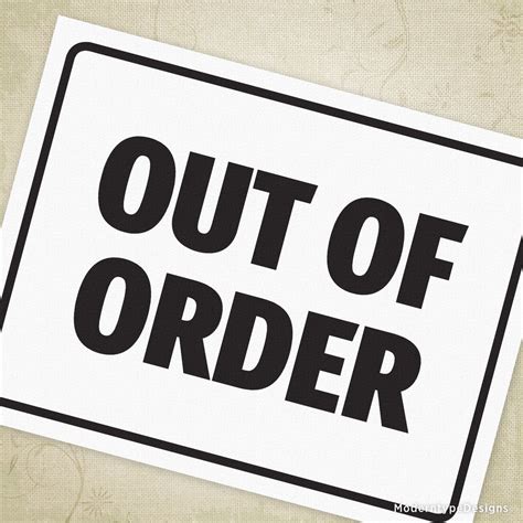 Not right or appropriate your behavior was completely out of order. Out of Order Printable Sign | Moderntype Designs