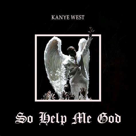 Kanye West So Help Me God Cover Remake Kanye