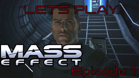 Lets Play Mass Effect Episode 1 Youtube
