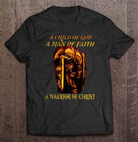 A Child Of God A Man Of Faith A Warrior Of Christ Warrior Shirt