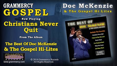 Doc Mckenzie And The Gospel Hi Lites Christians Never Quit Youtube